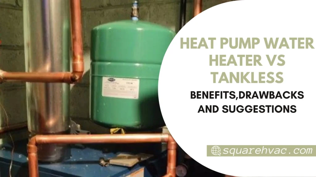 Heat Pump Water Heater Vs Tankless Which One Is Better 2024