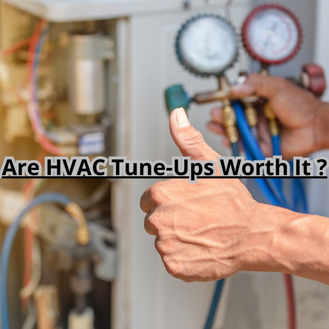 Are HVAC TuneUps Worth It? Exploring The Cost And Impact On Home Comfort
