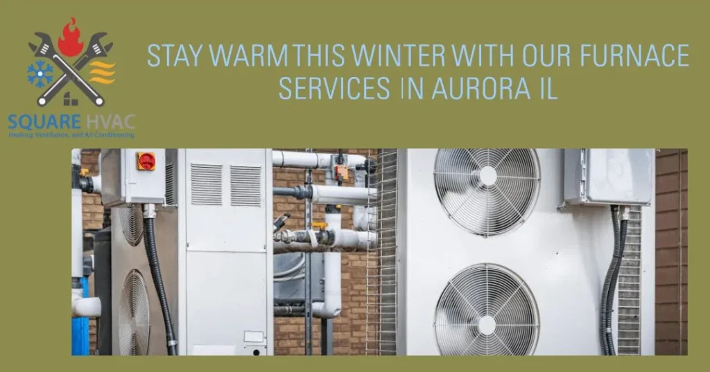 Furnace Services in Aurora IL: Repair, Replacement, and Maintenance.