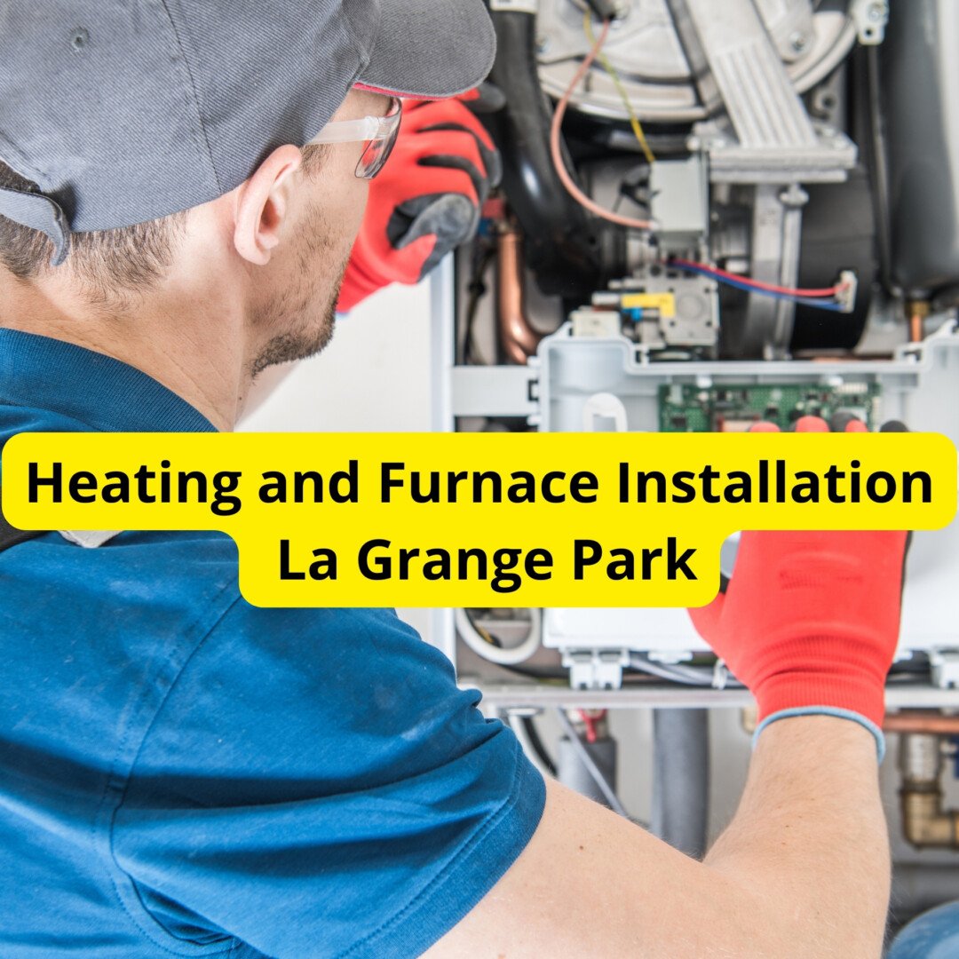 Heating And Furnace And Installation La Grange Park