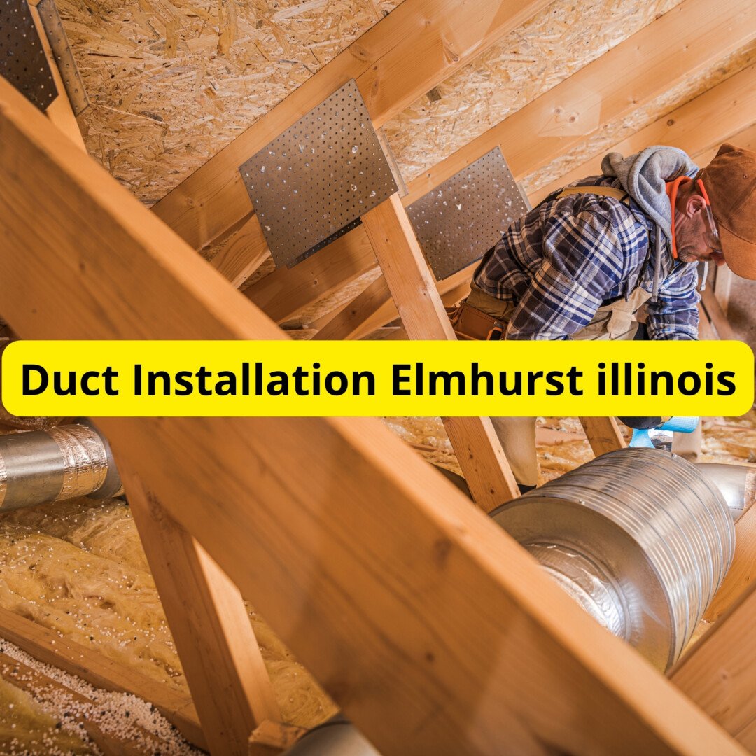Best Duct Installation Elmhurst, Illinois