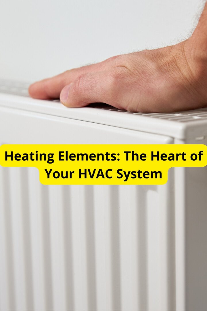 Heating Elements The Heart Of Your Hvac System 5044